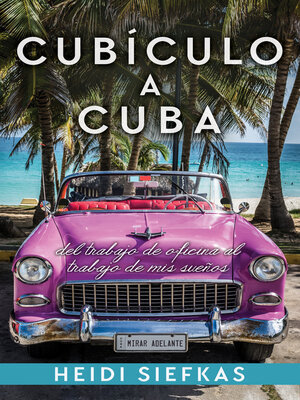 cover image of Cubículo a Cuba: Del Trabajo De Oficina Al Trabajo De Mis Sueńos